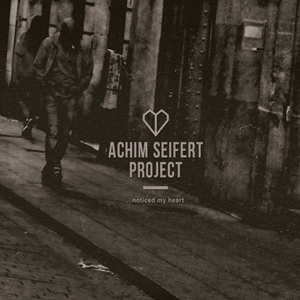 Achim Seifert Project - ...Noticed My Heart http://www.mig-music.de/wp-content/uploads/2015/06/Achim-Seifert-Project-noticed-my-heart-300px72dpi.png