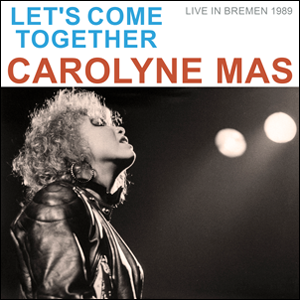 http://www.mig-music.de/wp-content/uploads/2022/07/CarolyneMas_LetsComeTogether_LiveInBremen1989_300px72dpi_mitRand.png