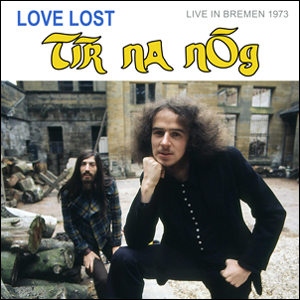 Tír na nÓg - Love Lost In Bremen - Live In Bremen 1973 | Release: 31.03.2023 http://www.mig-music.de/wp-content/uploads/2023/03/TirNaNog_LoveLost_LiveInBremen1973_300px72dpi_mitRand1.png