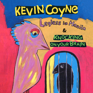Kevin Coyne - Legless In Manila & Knocking On Your Brain | Release: 24.11.2023 http://www.mig-music.de/wp-content/uploads/2023/11/KevinCoyne_LeglessInManilaKnockingOnYourBrain_300px72dpi1.png